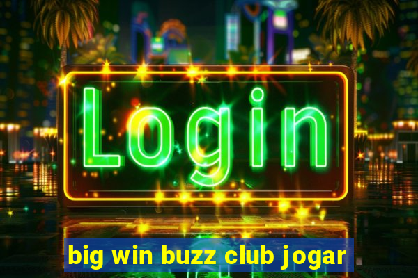 big win buzz club jogar